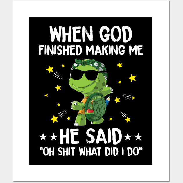 Turtle when god finished making me he said oh shit what did i do funny turtle lover Wall Art by Creative Design